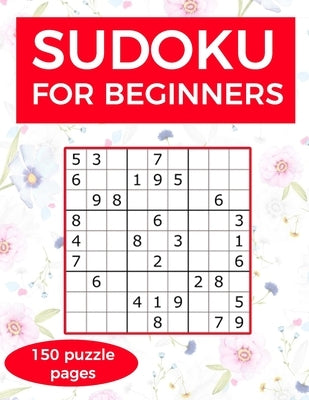 Sudoku for Beginners: A collection of sudoku puzzles for beginners to learn how to play from easy to advanced level - perfect valentine gift by Burnette, Jerrod