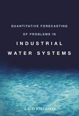 Quantitative Forecasting of Problems in Industrial Water Systems by Emerson, A. G. D.