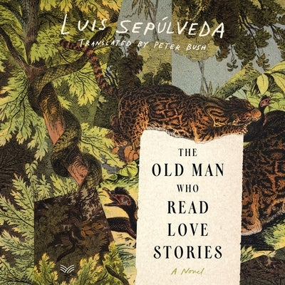 The Old Man Who Read Love Stories by Sepúlveda, Luis