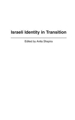 Israeli Identity in Transition by Shapira, Anita