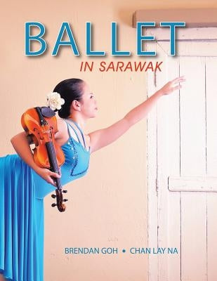 Ballet in Sarawak by Goh, Brendan