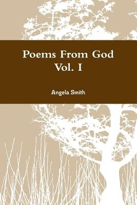 Poems From God Vol. I by Smith, Angela