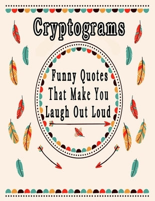Cryptograms: 200 Funny Quotes cryptograms puzzle books for adults large print That Will Make You Laugh Out Loud by Cryptograms, Wn