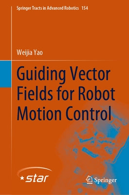 Guiding Vector Fields for Robot Motion Control by Yao, Weijia