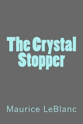 The Crystal Stopper by LeBlanc, Maurice