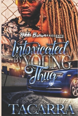 Intoxicated By A Young Thug by Mack, Tacarra