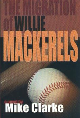 The Migration of Willie Mackerels by Clarke, Mike