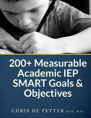 200+ Measurable Academic IEP SMART Goals & Objectives by De Feyter, Chris