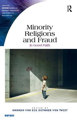 Minority Religions and Fraud: In Good Faith by Twist, Amanda Van Eck Duymaer Van