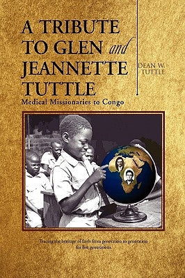 A Tribute to Glen and Jeannette Tuttle by Tuttle, Dean W.