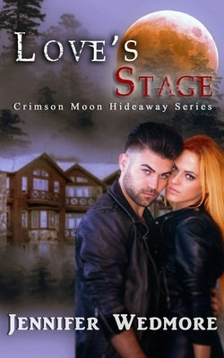 Crimson Moon Hideaway: Love's Stage by Hideaway, Crimson Moon