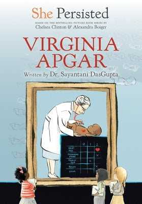 She Persisted: Virginia Apgar by DasGupta, Sayantani