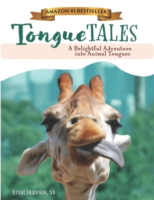 Tongue Tales: A Delightful Adventure Into Animal Tongues by Shannon, Randi