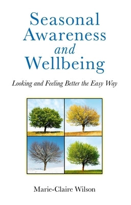 Seasonal Awareness and Wellbeing by Wilson, Marie-Claire