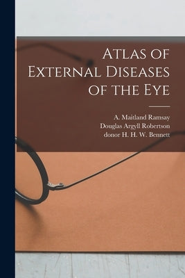 Atlas of External Diseases of the Eye [electronic Resource] by Ramsay, A. Maitland (Andrew Maitland)