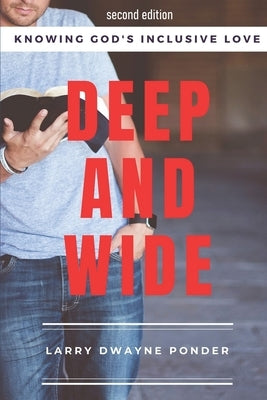 Deep and Wide: Daily Devotions for Knowing God's Inclusive Love by Ponder, Larry Dwayne