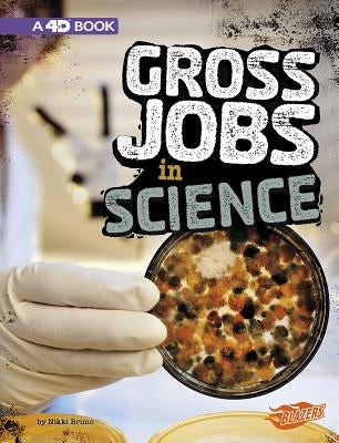 Gross Jobs in Science: 4D an Augmented Reading Experience by Bruno, Nikki