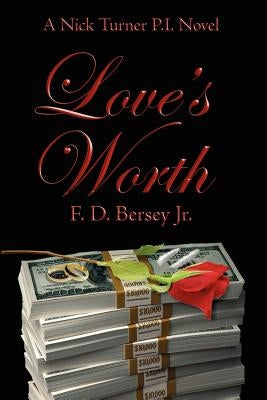 Love's Worth: A Nick Turner P.I. Novel by Bersey, F. D., Jr.