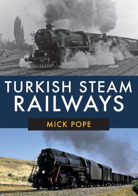 Turkish Steam Railways by Pope, Mick
