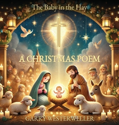 The Baby in the Hay: A Christmas Poem by Westerweller