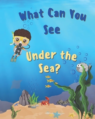 What Can You See: Under The Sea? by Shortland, Christopher