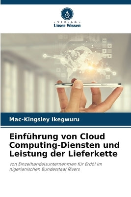 Einführung von Cloud Computing-Diensten und Leistung der Lieferkette by Ikegwuru, Mac-Kingsley