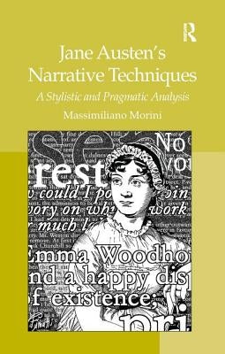 Jane Austen's Narrative Techniques: A Stylistic and Pragmatic Analysis by Morini, Massimiliano