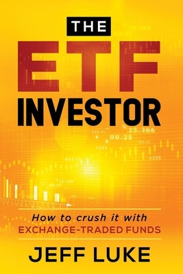 The ETF Investor: How to Crush It With Exchange-Traded Funds by Luke, Jeff