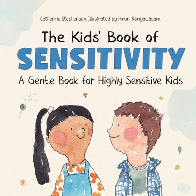The Kids' Book of Sensitivity: A Gentle Book for Highly Sensitive Kids by Stephenson, Catherine