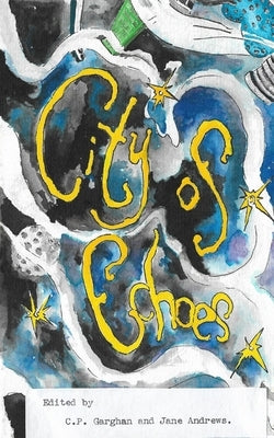 City of Echoes: An Anthology of Birmingham Stories by Andrews, Jane