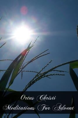 Ortus Christi Meditations For Advent by St Paul, Mother