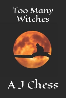 Too Many Witches by Chess, A. J.