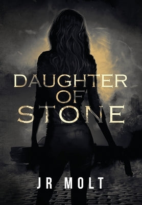 Daughter of Stone by Molt, J. R.