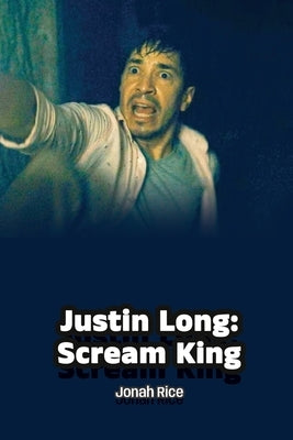 Justin Long: Scream King by Rice, Jonah
