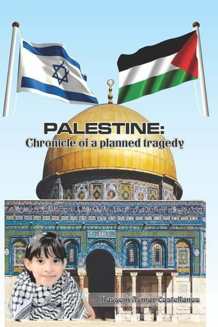 Palestine: Chronicle of a planned tragedy by Castellanos, Kassem Asmar