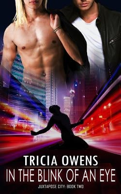 In the Blink of an Eye (Juxtapose City 2) by Owens, Tricia