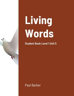 Living Words Student Book Level 1 Unit 5: Student Book Level 1 Unit 5 by Barker, Paul