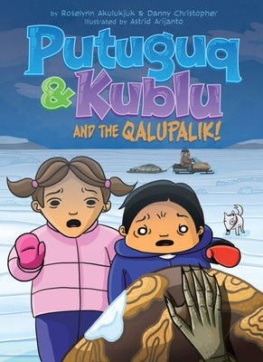 Putuguq and Kublu and the Qalupalik! by Akulukjuk, Roselynn