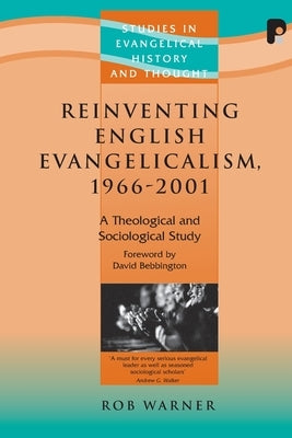 Reinventing English Evangelism, 1966-2001: A Theological and Sociological Study by Warner, Rob