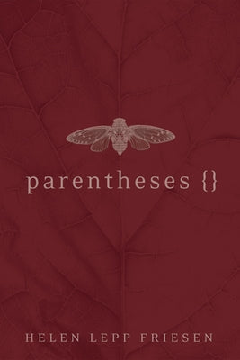 Parentheses by Friesen, Helen Irma Lepp