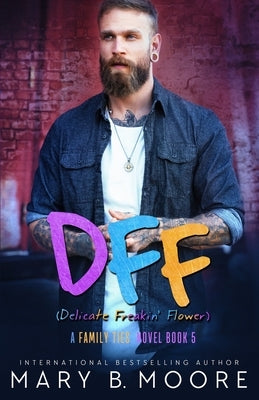 Dff: Delicate Freakin' Flower by Moore, Mary B.