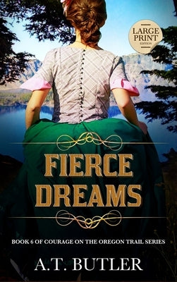 Fierce Dreams: Historical Women's Fiction Saga Large Print by Butler, A. T.