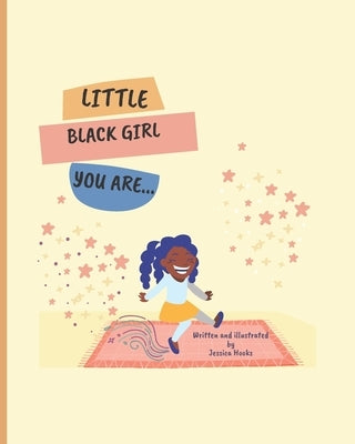 Little Black Girl You Are by Hooks, Jessica