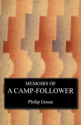 Memoirs of a Camp Follower by Gosse, Philip