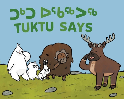 Tuktu Says: Bilingual Inuktitut and English Edition by Sammurtok, Nadia