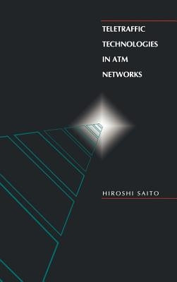 Teletraffic Technologies in ATM Networks by Saito, Hiroshi