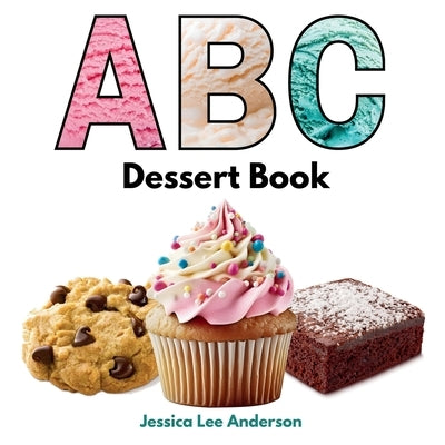 ABC Dessert Book by Anderson, Jessica Lee