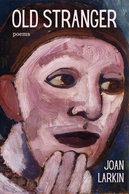 Old Stranger: Poems by Larkin, Joan