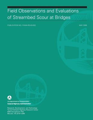 Field Observations and Evaluations of Streambed Scour at Bridges by Administration, Federal Highway