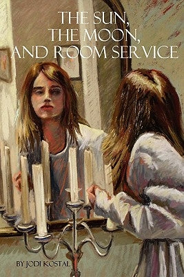 The Sun, The Moon, and Room Service by Castagnozzi, Jodi